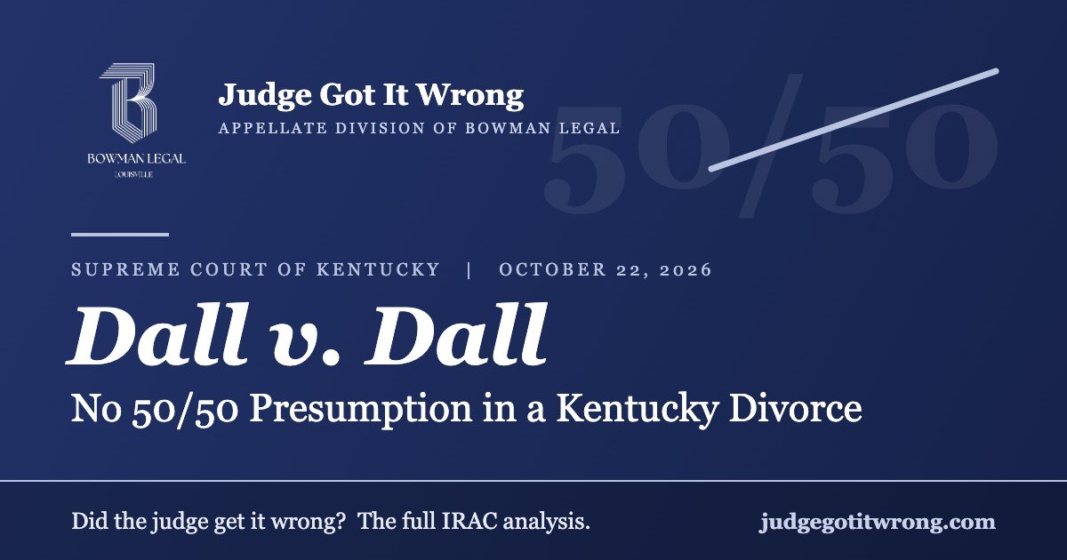 Dall v. Dall, Supreme Court of Kentucky, no 50/50 presumption in a Kentucky divorce, Judge Got It Wrong analysis